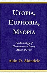 Utopia, Euphoria, Myopia (Hardcover)