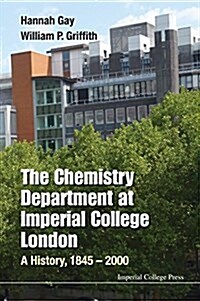 Chemistry Department At Imperial College London, The: A History, 1845-2000 (Hardcover)