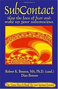 Subcontact: Slap the Face of Fear and Wake Up Your Subconscious (Paperback)