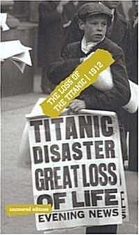 The Loss of the Titanic, 1912 (Paperback)