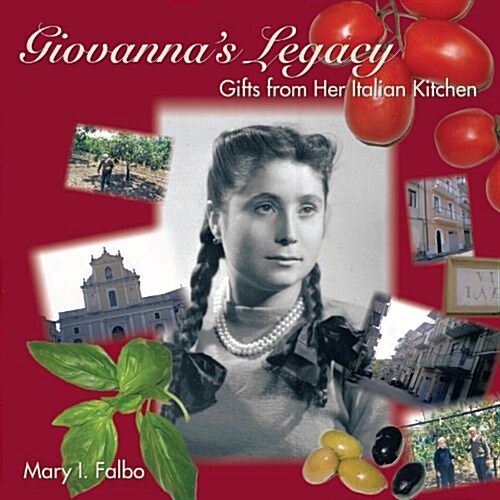 Giovannas Legacy: Gifts from Her Italian Kitchen (Paperback)