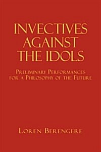 Invectives Against the Idols (Hardcover)