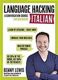 LANGUAGE HACKING ITALIAN (Learn How to Speak Italian - Right Away) : A Conversation Course for Beginners (Multiple-component retail product)