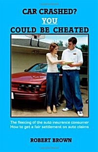 Car Crashed? You Could Be Cheated (Paperback)