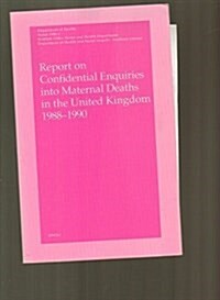 Report on Confidential Enquiries into Maternal Deaths in the United Kingdom 1988-1990 (Paperback)