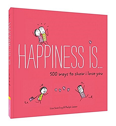 Happiness Is . . . 500 Ways to Show I Love You: (Cute Boyfriend or Girlfriend Gift, Things I Love about You Book) (Paperback)
