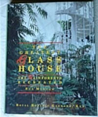 Greatest Glasshouse the Rainforests Recreated (Hardcover)