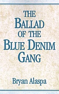 The Ballad of the Blue Denim Gang (Paperback)