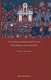 The Catholic Church and Politics in Nicaragua and Costa Rica (Paperback)