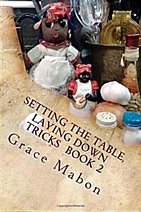 Setting the Table, Laying Down Tricks: Volume Two: Hoodoo Recipes of Domination, Decrease, and Protection (Paperback)