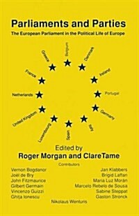 Parliaments and Parties : The European Parliament in the Political Life of Europe (Paperback)