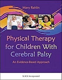 Physical Therapy for Children With Cerebral Palsy: An Evidence-Based Approach (Paperback)