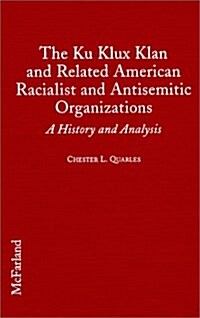 The Ku Klux Klan and Related American Racialist and Antisemitic Organizations (Hardcover)