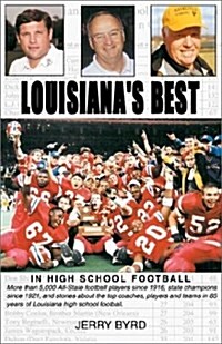 Louisianas Best in High School Football: Stories of the States Greatest Players, Coaches and Teams (Paperback)