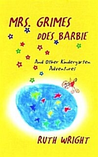 Mrs. Grimes Does Barbie and Other Kindergarten Adventures (Hardcover)