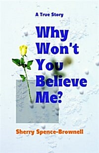 Why Wont You Believe Me? (Paperback)