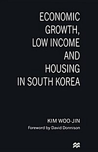 Economic Growth, Low Income and Housing in South Korea (Paperback)