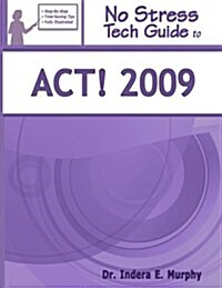 No Stress Tech Guide to Act! 2009 (Paperback)