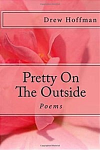 Pretty On The Outside: Poems (Paperback)