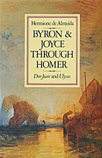 Byron and Joyce Through Homer : Don Juan and Ulysses (Paperback)