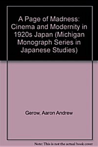 A Page of Madness: Cinema and Modernity in 1920s Japan Volume 64 (Hardcover)