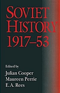Soviet History, 1917-53 : Essays in Honour of R. W. Davies (Paperback)