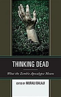 Thinking Dead: What the Zombie Apocalypse Means (Paperback)