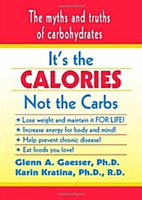 Its Not The Calories Its The Carbs (Paperback)