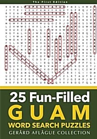 25 Fun-filled Guam Word Search Puzzles (Paperback, ACT, CSM, Large Print)