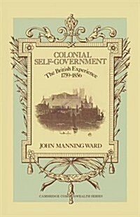 Colonial Self-Government : The British Experience, 1759-1856 (Paperback, 1st ed. 1976)