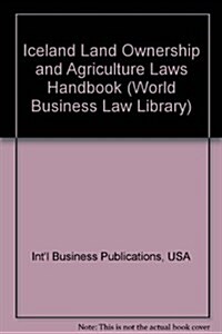 Iceland Land Ownership and Agriculture Laws Handbook (Paperback)