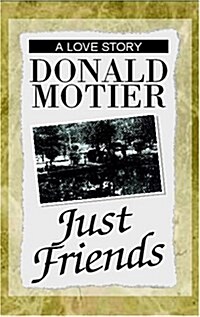 Just Friends, A Love Story (Hardcover)