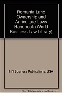 Romania Land Ownership and Agriculture Laws Handbook (Paperback)