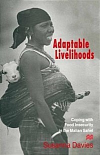 Adaptable Livelihoods : Coping with Food Insecurity in the Malian Sahel (Paperback, 1st ed. 1996)