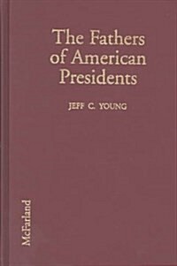 The Fathers of American Presidents (Hardcover)