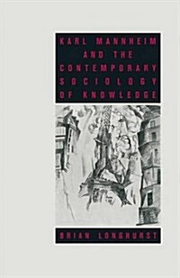 Karl Mannheim and the Contemporary Sociology of Knowledge (Paperback)