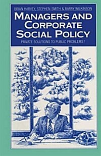 Managers and Corporate Social Policy : Private Solutions to Public Problems? (Paperback)