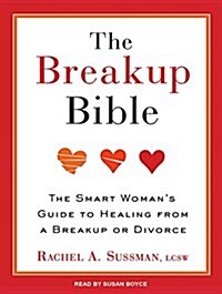 The Breakup Bible: The Smart Womans Guide to Healing from a Breakup or Divorce (MP3 CD, MP3 - CD)