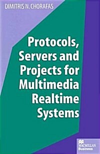 Protocols, Servers and Projects for Multimedia Realtime Systems (Paperback)