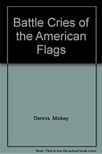 Battle Cries of the American Flags (Paperback)