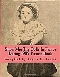 Show-Me: The Dolls in France During 1909 (Picture Book) (Paperback)