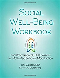 Social Well-Being Workbook: Facilitator Reproducible Sessions for Motivational Behavior Modification (Spiral)