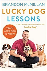 Lucky Dog Lessons: Train Your Dog in 7 Days (Hardcover)