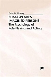 Shakespeares Imagined Persons : The Psychology of Role-Playing and Acting (Paperback, 1996 ed.)