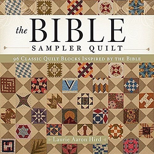 The Bible Sampler Quilt: 96 Classic Quilt Blocks Inspired by the Bible (Paperback)