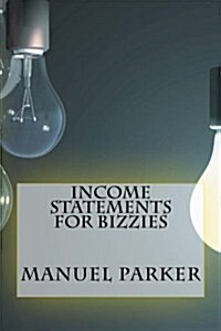 Income Statements for Bizzies (Paperback)