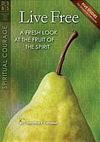 Live Free: A Fresh Look at the Fruit of the Spirit (Paperback)