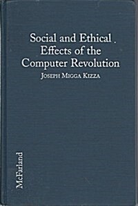 Social and Ethical Effects of the Computer Revolution (Hardcover)