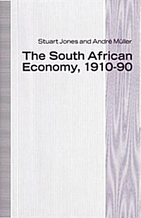 The South African Economy, 1910-90 (Paperback, 1st ed. 1992)