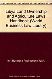 Libya Land Ownership and Agriculture Laws Handbook (Paperback)